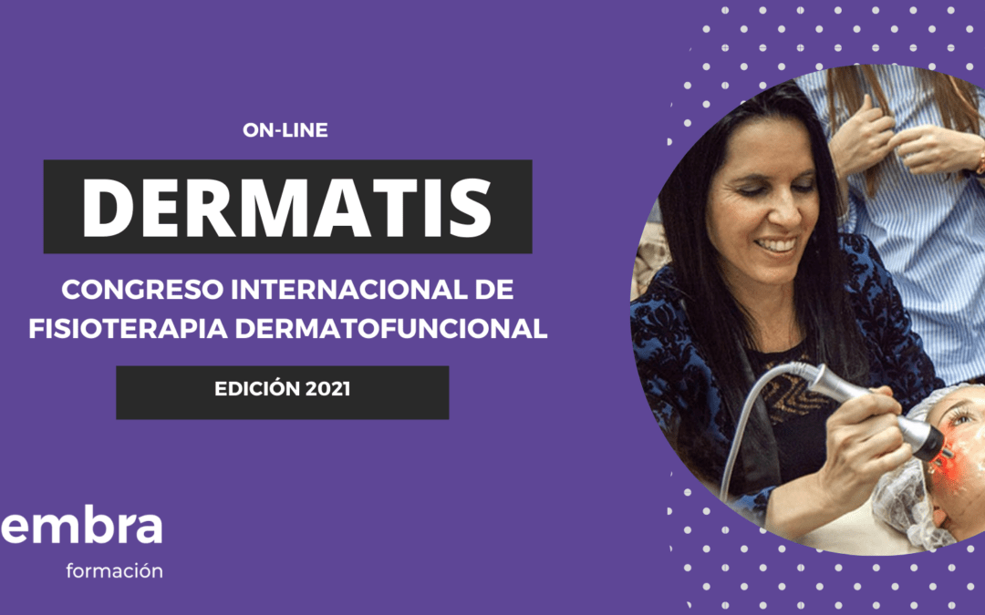 DERMATIS 2021: I Congreso Internacional de Fisioterapia Dermatofuncional